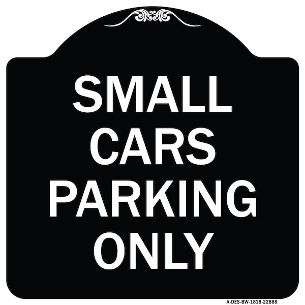 Small Cars Parking Only Heavy-Gauge Aluminum Architectural Sign, 18" x 18", BW-1818-22888